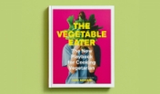 The Vegetable Eater Cookbook by Cara Mangini